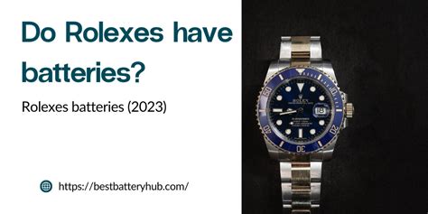 do fake rolexes have batteries|do rolex watches use batteries.